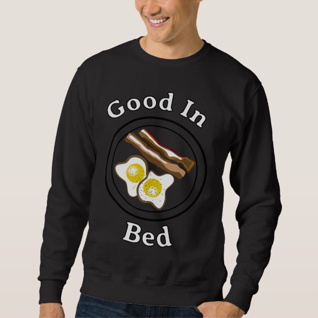 Sweatshirt Good In Bed Bacon Oeufs Petit Déjeuner Plaque (Devant)