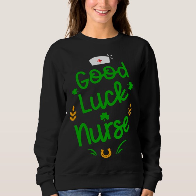 Sweatshirt Good Luck Nurse Shamrock Horseshoe St Patricks Day (Devant)
