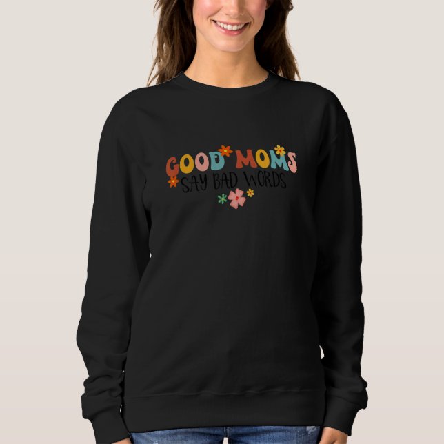 Sweatshirt Good Moms Say Bad Words Groovy  Mom Life Motheru20 (Devant)