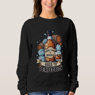 Sweatshirt Good Times & Whiskey Aged to Perfection – Fun Whis