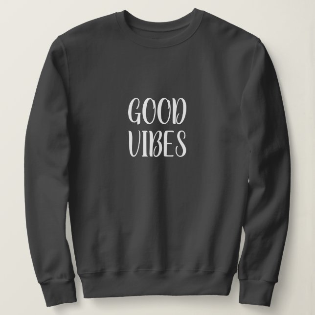 Sweatshirt Good Vibes Sweatshirt, Inspiration de la productiv (Design devant)