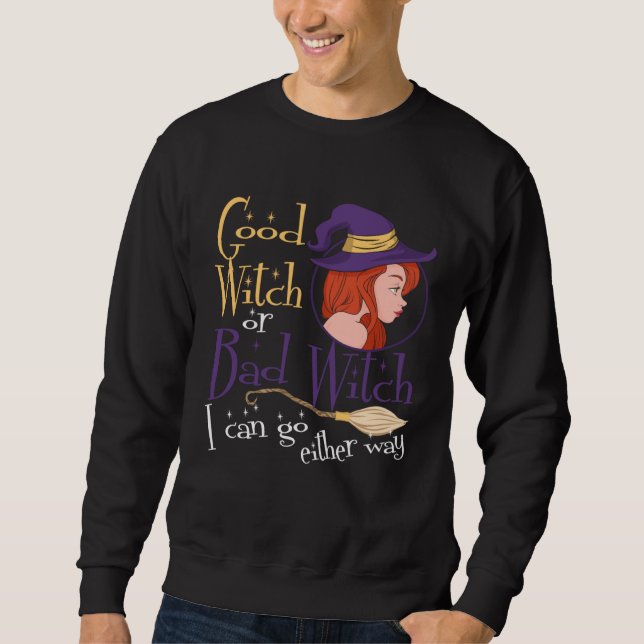 Sweatshirt Good Witch Bad Witch Can Go Either Way Halloween f (Devant)