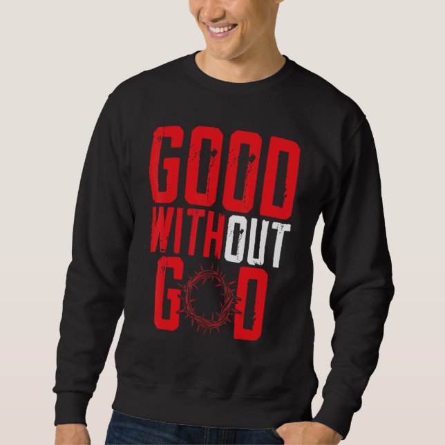 Sweatshirt Good Without God Anti Religion Agnostic Blackcraft (Devant)