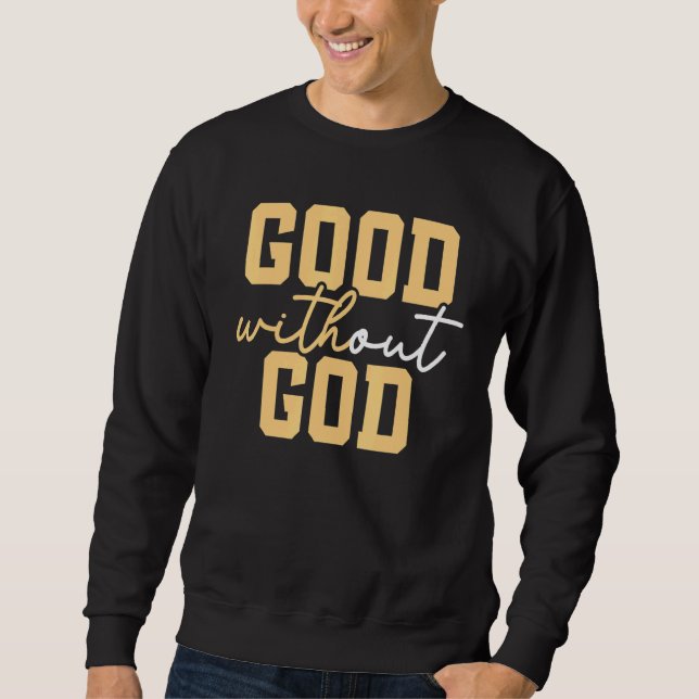 Sweatshirt Good Without God Anti Religion Agnostic Blackcraft (Devant)
