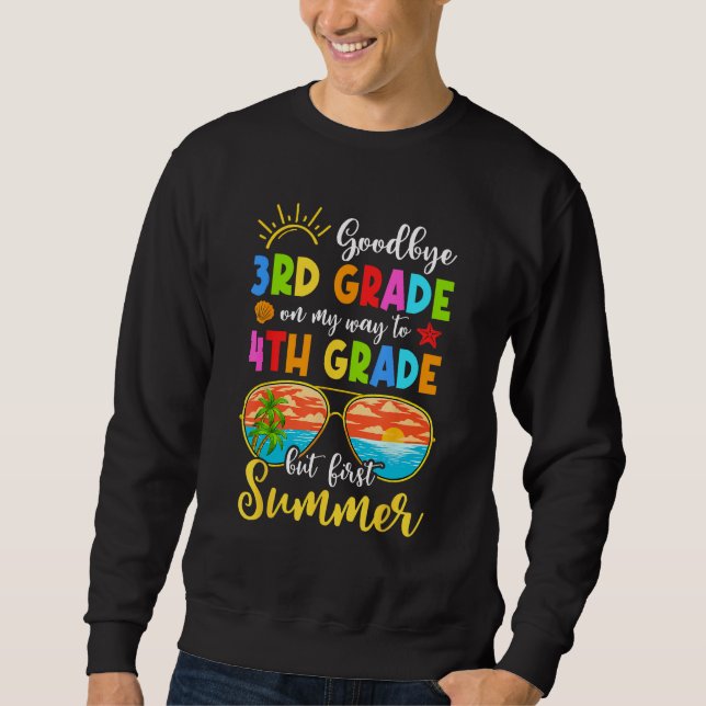 Sweatshirt Goodbye 3Rd Grade Graduation To 4Th Grade Hello Su (Devant)