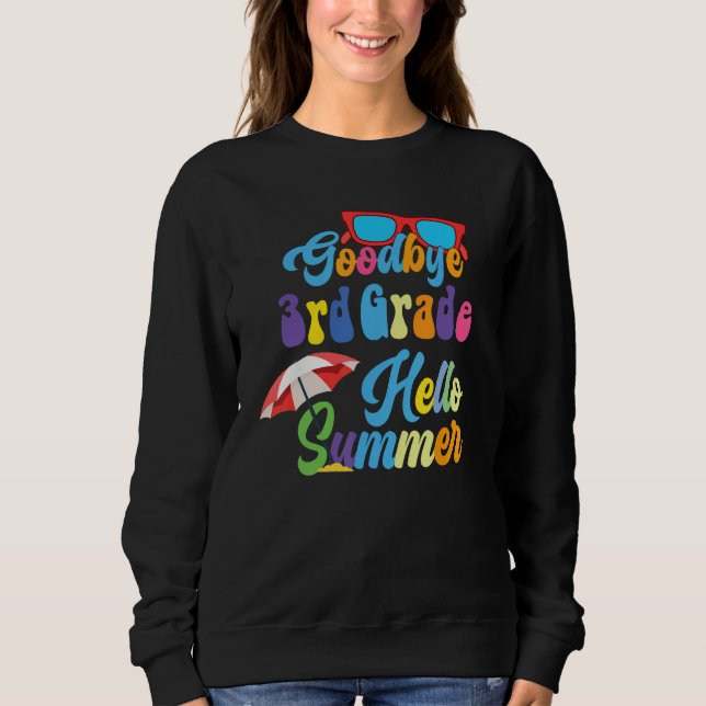 Sweatshirt Goodbye 3rd Grade Hello Summer Last Day costume (Devant)