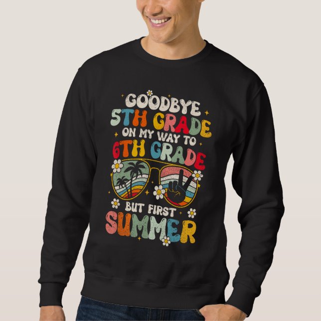 Sweatshirt Goodbye 5th Grade Graduation To 6th Grade Hello Su (Devant)