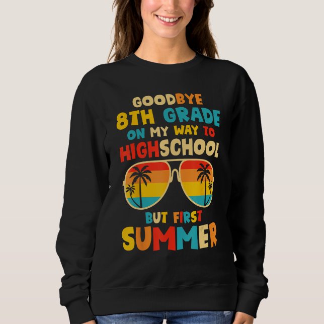 Sweatshirt Goodbye 8th Grade Graduation To Highschool Hello S (Devant)