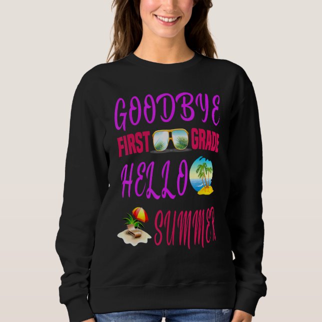 Sweatshirt Goodbye First Grade Hello Summer Citation Week-end (Devant)