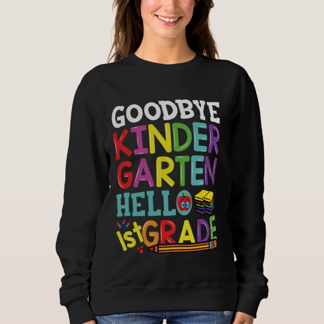 Sweatshirt Goodbye Kindergarten Hello First Grade Funny Back (Devant)