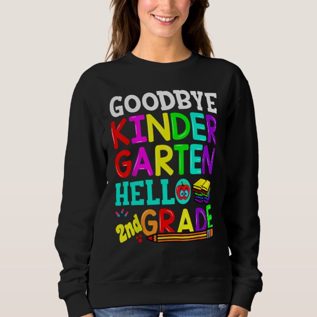 Sweatshirt Goodbye Kindergarten Hello Second Grade Graduation (Devant)
