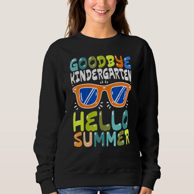 Sweatshirt Goodbye Kindergarten Hello Summer Kinder Graduate (Devant)