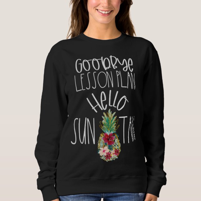 Sweatshirt Goodbye Lesson Plan Hello Suntan Pineapple Teacher (Devant)