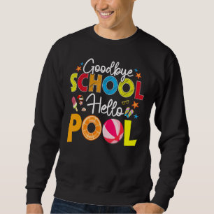 Sweatshirt Goodbye School Hello Pool Summer Outfit Dernier jo