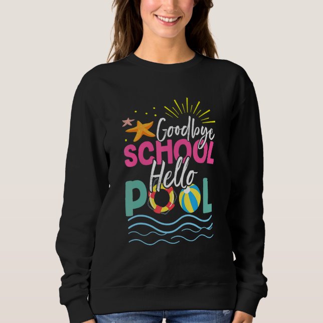 Sweatshirt Goodbye School Hello Pool Summer Vacances Beach (Devant)