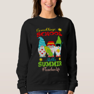 Sweatshirt Goodbye School Hello Summer Vacances Gnome Enseign