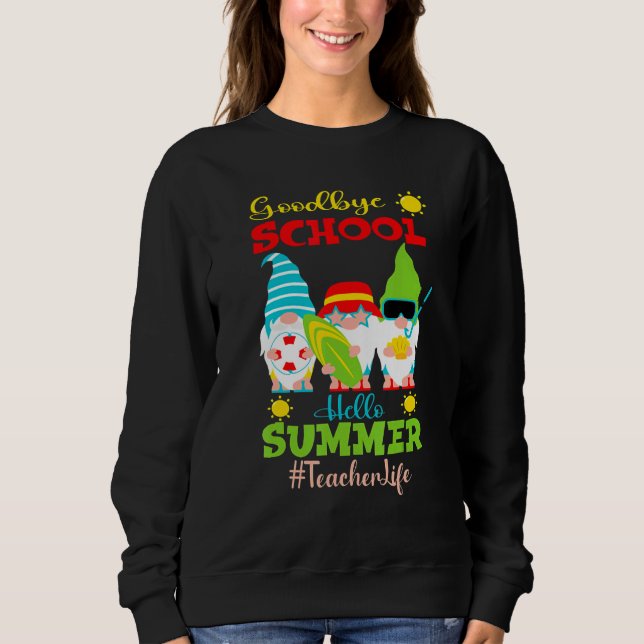 Sweatshirt Goodbye School Hello Summer Vacances Gnome Enseign (Devant)