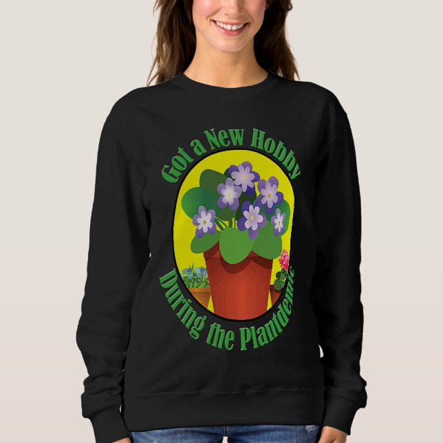 Sweatshirt Got A New Hobby During Plantdemic Houseplants (Devant)