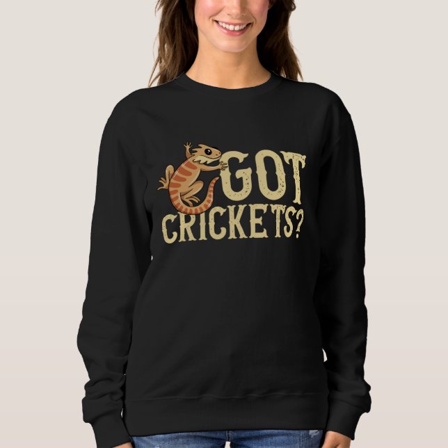 Sweatshirt Got Crickets Bearded Dragon Beardie Lizard Reptile (Devant)