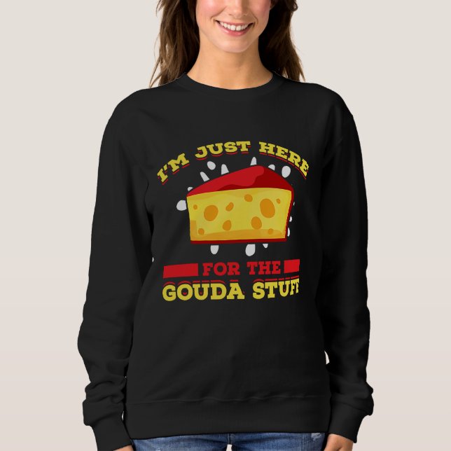 Sweatshirt Gouda For Gouda Lover Cheese Gouda Enthusiast Dutc (Devant)