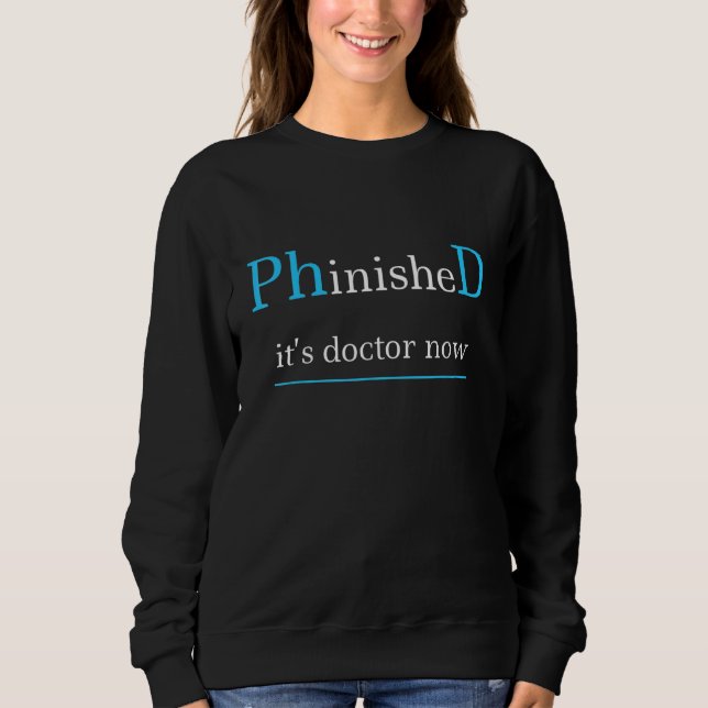 Sweatshirt Graduation Phinished Il Est Docteur Maintenant Doc (Devant)