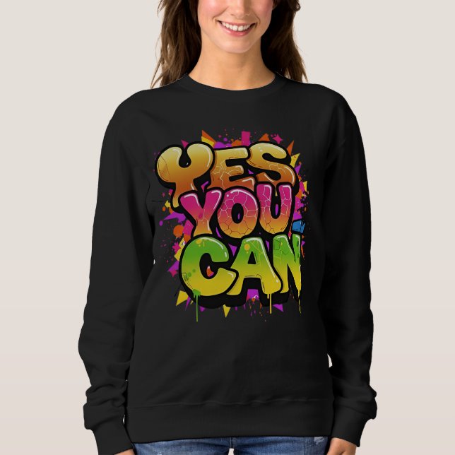 Sweatshirt Graffiti "OUI VOUS POUVEZ" Motivation (Devant)