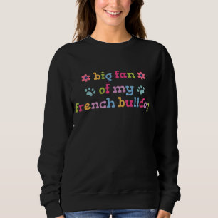 Sweatshirt Grand fan de mon Bouledogue Français