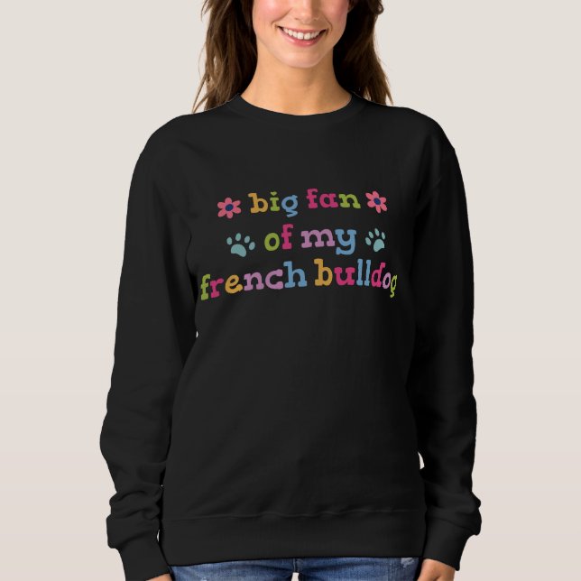 Sweatshirt Grand fan de mon Bouledogue Français (Devant)