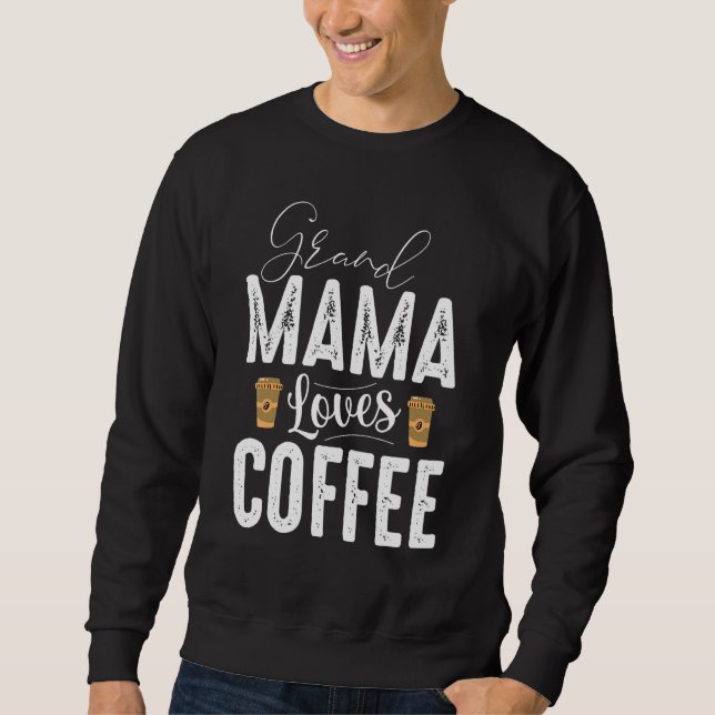 Sweatshirt Grand Mama Loves Coffee Premium For Women Love Caf (Devant)