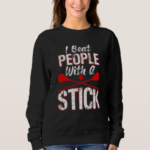 Sweatshirt Grand Stick Lacrosse Joueur Je Battre Les Gens Ave