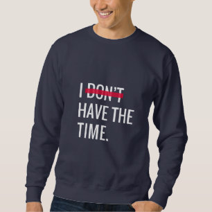 Sweatshirt Grand Texte Inspirant Je N'ai Pas Le Temps