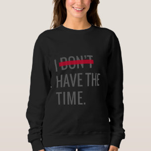 Sweatshirt Grand texte Inspirationnel Je n'ai pas le temps