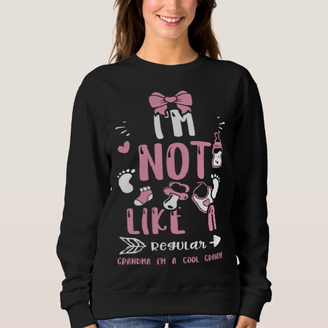 Sweatshirt Grandma I m Not Like A Regular Grandma I m A C  Ba (Devant)