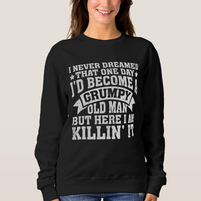 Sweatshirt Grandpa Fathers Day I Never Dreamed I'd Be a Grump (Devant)