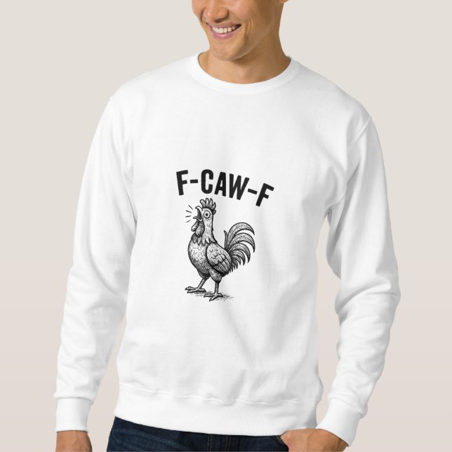 Sweatshirt Graphique de poulet F-Caw-F drôle oiseau sarcastiq (Devant)
