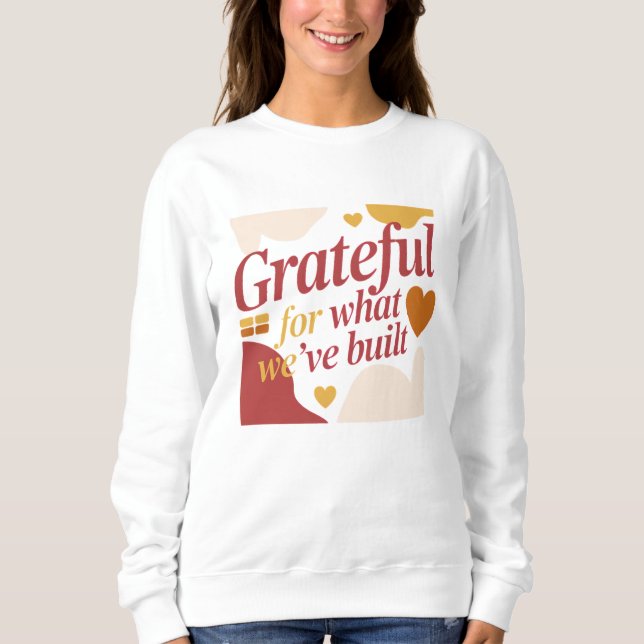 Sweatshirt Grateful for What We’ve Built - Valentine's Gift (Devant)