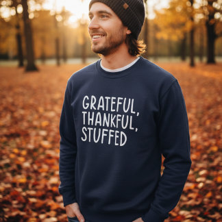 Sweatshirt Grateful Thankful Stuffed • Funny Thanksgiving