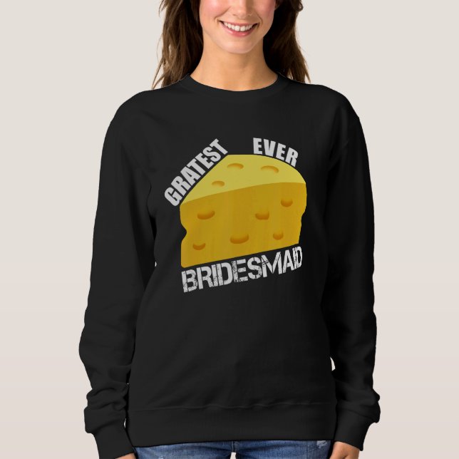Sweatshirt Gratest Ever Bridesmaid  Wedding Party Engagement  (Devant)
