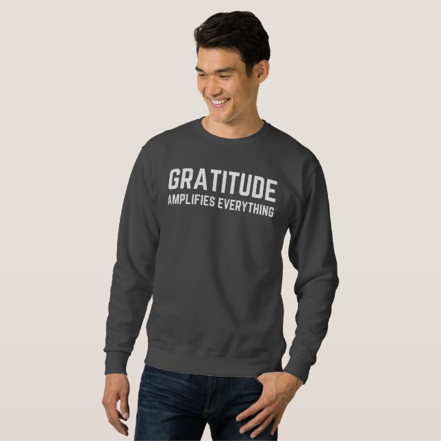 Sweatshirt Gratitude Amplifie Tout, Grunge (Devant entier)