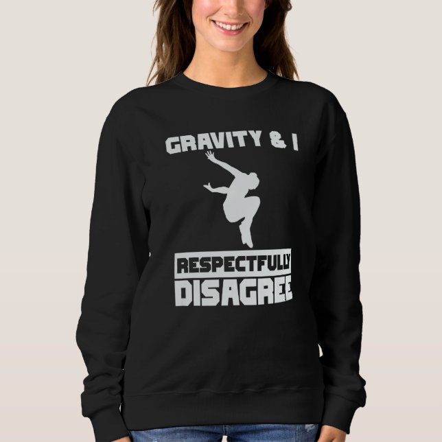 Sweatshirt Gravity & I respectfully disagree Parkour Traceur  (Devant)