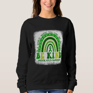 Sweatshirt Green Rainbow Soyez Gentil Pour Votre Santé Mental