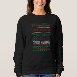 Sweatshirt Greg Abbott Noël détestable Libéral Démocrate Xmas