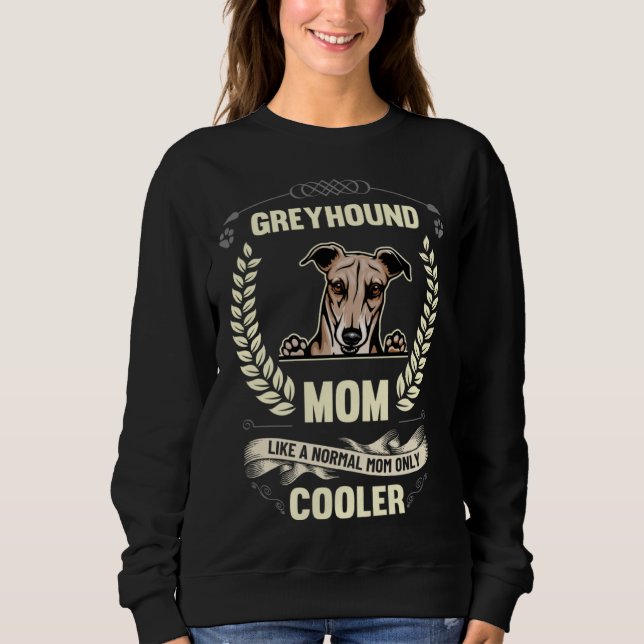 Sweatshirt Greyhound Mom Like A Normal Mom Only Cooler  Dog O (Devant)