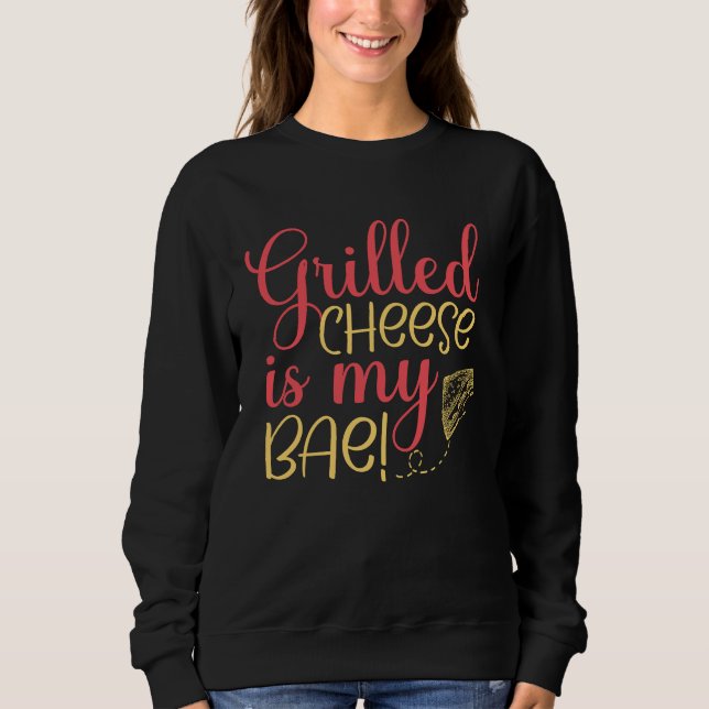 Sweatshirt Grilled Cheese Bae Grill Cheese Maker (Devant)