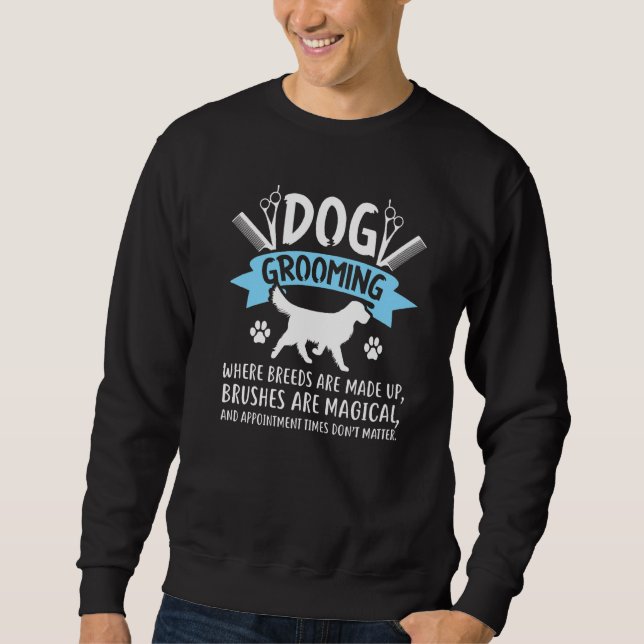 Sweatshirt Grooming De Chiens Où Les Races Sont Faits Groomer (Devant)