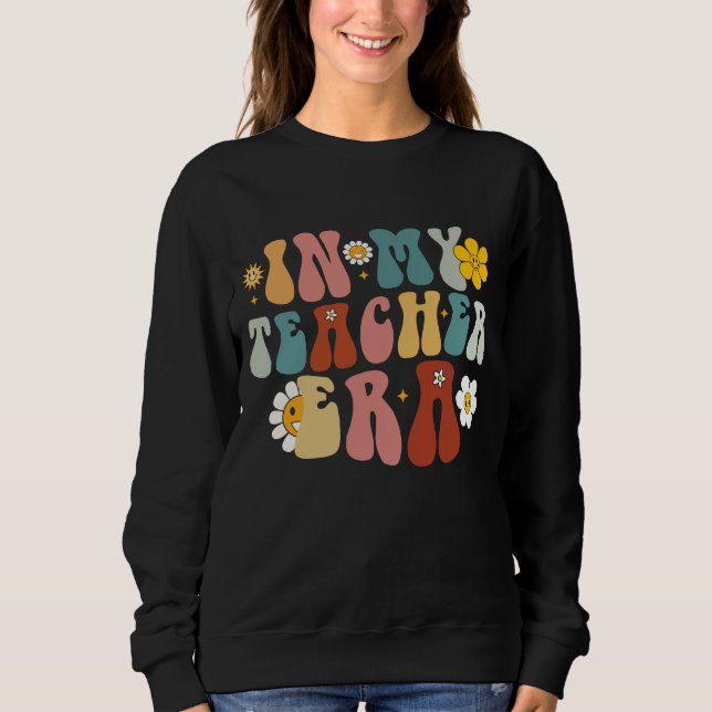 Sweatshirt Groovy à l'ère de mon professeur Retour à l'école  (Devant)
