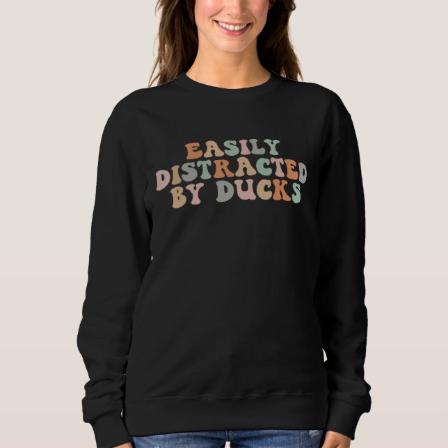 Sweatshirt Groovy Easily Distracted By Ducks Funny Duck Lover (Devant)