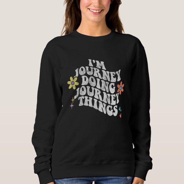 Sweatshirt Groovy Im JOURNEY Doing JOURNEY Things Funny Mothe (Devant)