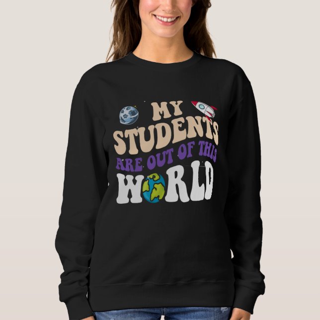 Sweatshirt Groovy My Students Are Out Of This World CuteTeach (Devant)