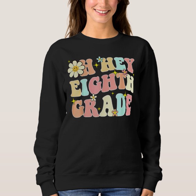 Sweatshirt Groovy Oh Hey Eighth Grade Back To School Teacher (Devant)